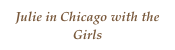 Julie in Chicago with the Girls
