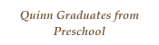 Quinn Graduates from Preschool