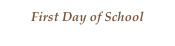 First Day of School