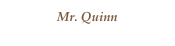 Mr. Quinn