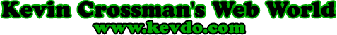 Welcome to Kevin Crossman's Web World at www.kevdo.com
